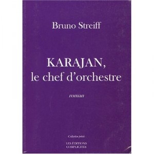 Karajan, Le Chef D'orchestre - Bruno Streiff