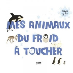 Mes Animaux Du Froid A Toucher - Julie Mercier