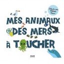 Mes Animaux Des Mers A Toucher - Nathalie Choux