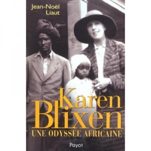 Karen Blixen : Une Odyssee Africaine - Jean-noel Liaut