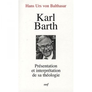 Karl Barth , Presentation Et Interpretation De Sa Theologie - Hans Urs Von Balthasar