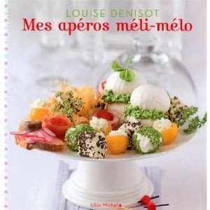 Mes Aperos Meli-melo - Louise Denisot