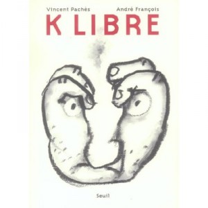 K Libre , Coup De Gueule - Vincent Paches , Andre Francois