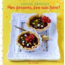 Mes Desserts, J'en Suis Fiere ! - Louise Denisot