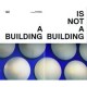 A Building Is Not A Building - David Elliott
