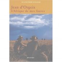 L'afrique De Mes Fauves - Jean D' Orgeix