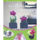 Mes Fleurs, Ma Deco - Amelie Vuillon