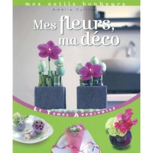 My Flowers, My Deco - Amelie Vuillon