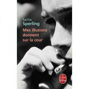 Mes Illusions Donnent Sur La Cour - Sacha Sperling