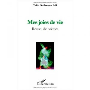 Mes Joies De Vie , Recueil De Poemes - Takia Nafissato Fall