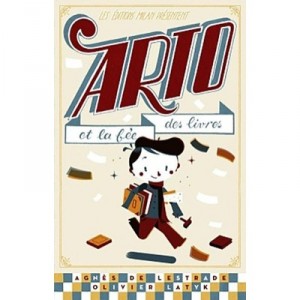 Arto Et La Fee Des Livres - Agnes De Lestrade , Olivier Latyk