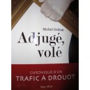 Adjuge, Vole , Chronique D'un Trafic A Drouot - Michel Delean