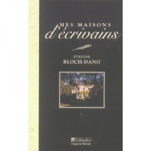 Mes Maisons D'ecrivains - Evelyne Bloch-dano