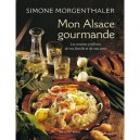 Mon Alsace Gourmande , Les Recettes Preferees De Ma Famille Et De Mes Amis - Simone Morgenthaler