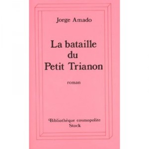 La Bataille Du Petit Trianon - Jorge Amado