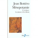 Mesopotamie : L'ecriture, La Raison Et Les Dieux - Jean Bottero