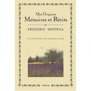 Mes Origines , Memoires Et Recits - Frederic Mistral , Corine Simon