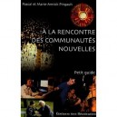 A La Rencontre Des Communautes Nouvelles , Petit Guide - Pascal Pingault , Marie-annick Pingault