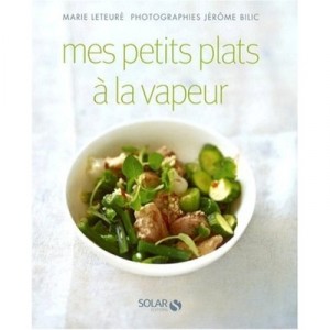 Mes Petits Plats A La Vapeur - Marie Leteure , Jerome Bilic