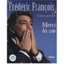 Merci La Vie - Frederic Francois