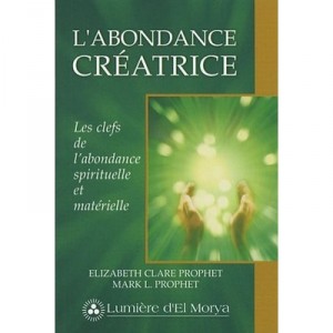 L'abondance Creatrice - Elizabeth Clare-prochet